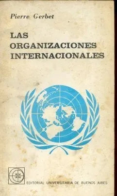 Libro usado en venta: Las organizaciones internacionales de Pierre Gerbet; editorial Eudeba impreso en 1966 realizamos envios a todo el mundo.1