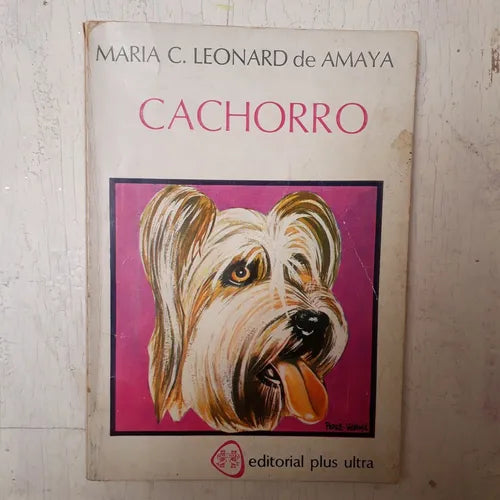 Libro usado en venta: Cachorro de Maria C. Leonard de Amaya; editorial Plus Ultra impreso en 1980 realizamos envios a todo el mundo.1