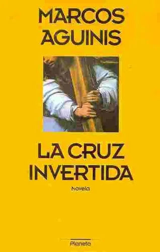 Libro usado en venta: La cruz invertida de Marcos Aguinis; editorial Planeta impreso en 1996 realizamos envios a todo el mundo.1