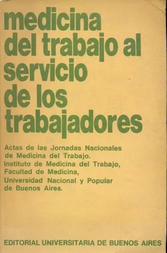 Libro usado en venta: Medicina del trabajo al servicio de los trabajadores; editorial Eudeba impreso en 1974 realizamos envios a todo el mundo.1