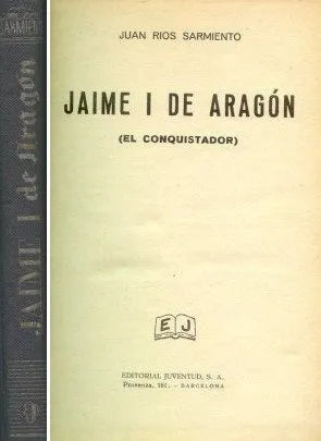 Libro usado en venta: Jaime I de Aragon (El conquistador) de Juan Rios Sarmiento; editorial Juventud impreso en 1941 realizamos envios a todo el mundo.1