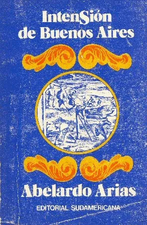 Libro usado en venta: Intension de Buenos Aires de Abelardo Arias; editorial Sudamericana impreso en 1974 realizamos envios a todo el mundo.1