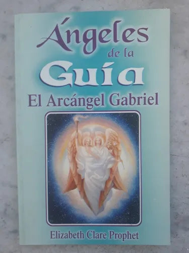 Libro usado en venta: Angeles de la Guia - El Arcangel Gabriel de Elizabeth Clare Prophet; editorial Tomo S.A. impreso en 2000 envios a todo el mundo.1
