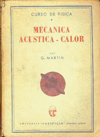 Libro usado en venta: Mecanica - Acustica - Calor de G. Martin; editorial Crespillo impreso en 1962 realizamos envios a todo el mundo.1