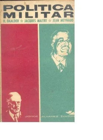 Libro usado en venta: Politica Militar de H. Daalder - Jacques Maitre - Jean Meynaud; editorial Jorge Alvarez impreso en 1963 envios a todo el mundo.1