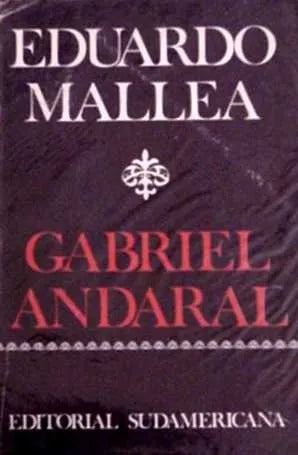 Libro usado en venta: Gabriel Andaral de Eduardo Mallea; editorial Sudamericana impreso en 1971 realizamos envios a todo el mundo.1