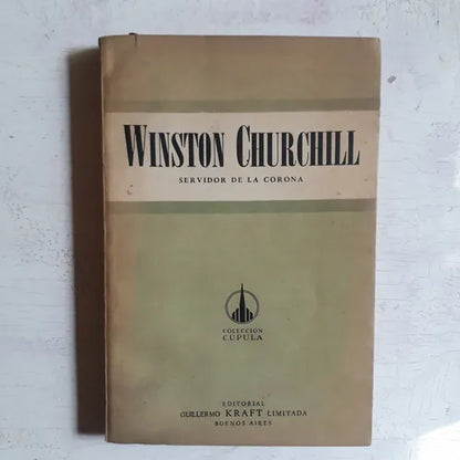 Libro usado en venta: Servidor de la corona de Winston S. Churchill; editorial Guillermo Kraft impreso en 1955 realizamos envios a todo el mundo.1