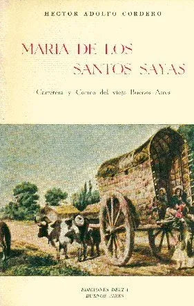 Libro usado en venta: Maria de los Santos Sayas de Hector Adolfo Cordero; editorial Delta impreso en 1969 realizamos envios a todo el mundo.1