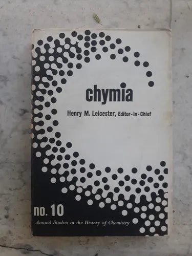 Libro usado en venta: Chymia Annual Studies in The History of Chemistry Volume 10 de Leicester; University of Pennsylvania Press impreso en 19651.1
