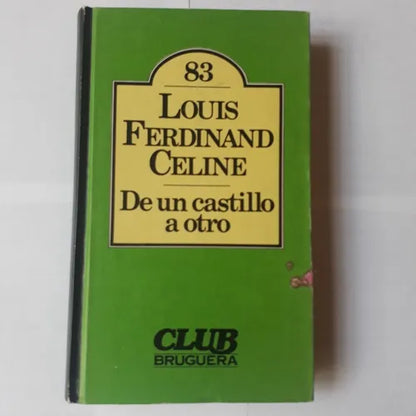 Libro usado en venta: De un castillo a otro de Louis Ferdinand Celine; editorial Bruguera impreso en 1981 realizamos envios a todo el mundo.1