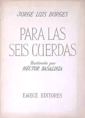 Libro usado en venta: Para las seis cuerdas de Jorge Luis Borges; editorial Emece impreso en 1965 realizamos envios a todo el mundo.1