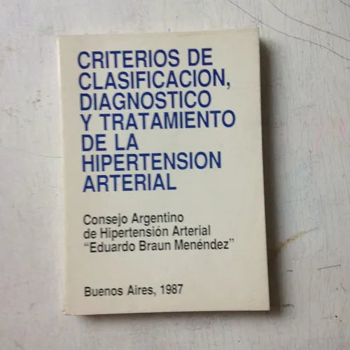 Libro usado en venta: Criterios de clasificacion, diagnostico y tratamiento de la hipertension arterial; Argentino de Hipertension Arterial 19871.1