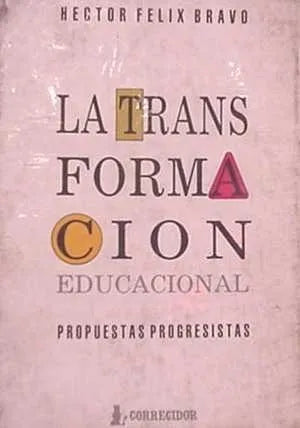 Libro usado en venta: La transformacion educacional propuestas progresistas de Hector Felix Bravo; editorial Corregidor impreso en 1992.1