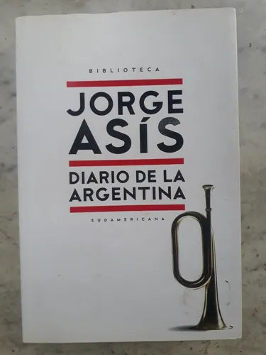 Libro usado en venta: Diario de la Argentina de Jorge Asis; editorial Sudamericana impreso en 2012 realizamos envios a todo el mundo.1