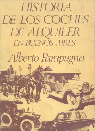 Libro usado en venta: Historia de los coches de alquiler en buenos aires de Alberto Parapugna; editorial Corregidor impreso en 1980.1