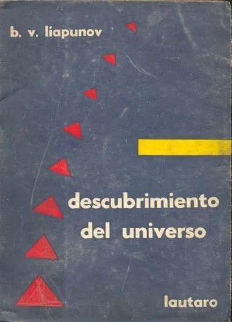 Libro usado en venta: Descubrimiento del universo de B. V. Liapunov; editorial Lautaro impreso en 1957 realizamos envios a todo el mundo.1