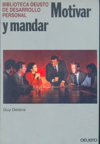 Libro usado en venta: Motivar y mandar de Guy Delaire; editorial Deusto impreso en 1992 realizamos envios a todo el mundo.1