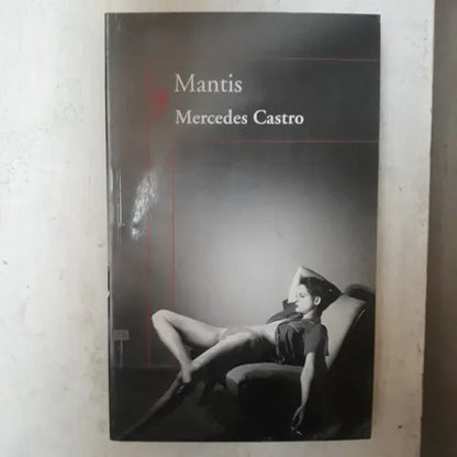 Libro usado en venta: Mantis de Mercedes Castro; editorial Alfaguara impreso en 2010 realizamos envios a todo el mundo.1
