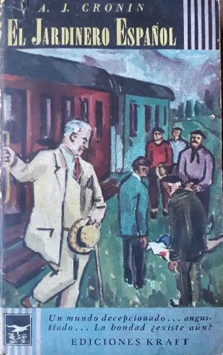 Libro usado en venta: El jardinero espa?ol de Archibal J. Cronin; editorial Guillermo Kraft impreso en 1952 realizamos envios a todo el mundo.1