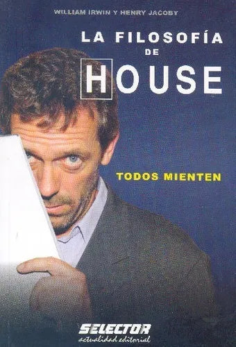 Libro usado en venta: La filosofia de House - Todos mienten de William Irwin - Henry Jacoby; editorial Selector impreso en 2010 envios a todo el mundo.1