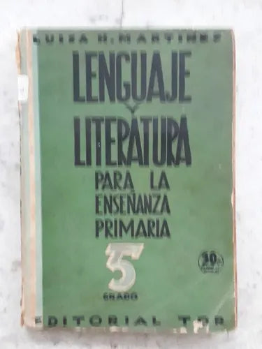 Libro usado en venta: Lenguaje y literatura para la ense?anza primaria 5? grado de Luisa H. Martinez; editorial Tor impreso en 1940.1