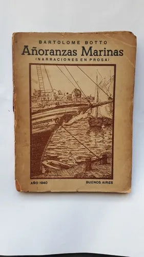 Libro usado en venta: A?oranzas marinas (Narraciones en prosa) de Bartolome Botto; editorial Buenos Aires impreso en 1940 envios a todo el mundo.1