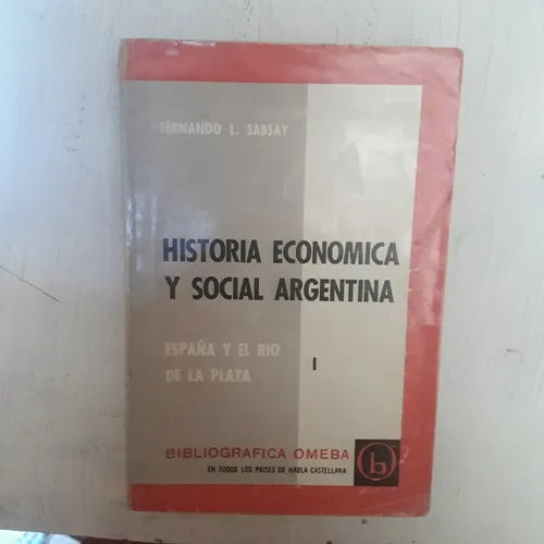 Libro usado en venta: Historia economica y social argentina - Vol. 1 de Fernando L. Sabsay; editorial Omeba impreso en 1967 envios a todo el mundo.1