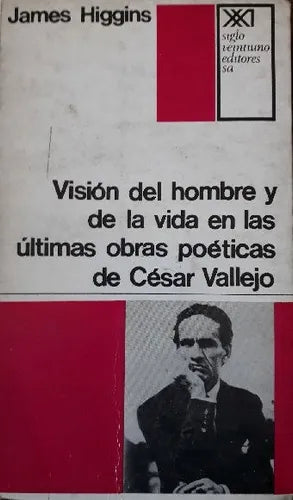 Libro usado en venta: Vision del hombre y de la vida en las ultimas obras poeticas de Cesar Vallejo de James Higgins; Siglo XXI impreso en 19701.1