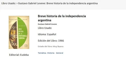 Libro usado en venta: Breve historia de la independencia argentina de Gustavo Gabriel Levene; editorial Eudeba impreso en 1966 envios a todo el mundo.1