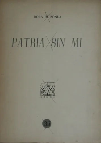 Libro usado en venta: Patria sin mi - N? 35 de Dora de Boneo; editorial Palencia - España impreso en 1964 realizamos envios a todo el mundo.1