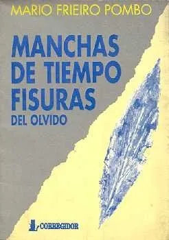 Libro usado en venta: Manchas de tiempo, fisuras del olvido de Mario Frieiro Pombo; editorial Corregidor impreso en 1991 envios a todo el mundo.1