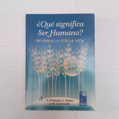 Libro usado en venta: ?Que significa ser Humano? Reverencia por la vida de F. Franck - J. Roze - R. Connolly; editorial Kier impreso en 2001.1