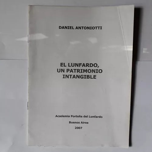Libro usado en venta: El lunfardo, un patrimonio intangible de Daniel Antoniotti; editorial Academia Porteña del Lunfardo impreso en 2007.1