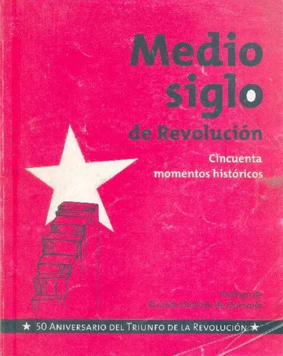 Libro usado en venta: Cincuenta momentos historicos de Medio Siglo de revolucion; editorial Arte y Literatura impreso en 2008 envios a todo el mundo.1
