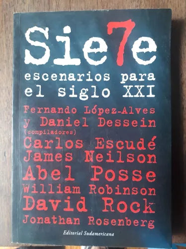 Libro usado en venta: Siete escenarios para el siglo XXI de Fernando Lopez-Alves - Daniel Dessein; editorial Sudamericana impreso en 2004.1