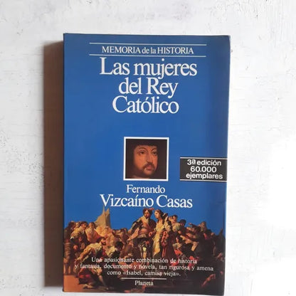 Libro usado en venta: Las mujeres del Rey Catolico de Fernando Vizcaino Casas; editorial Planeta impreso en 1989 realizamos envios a todo el mundo.1