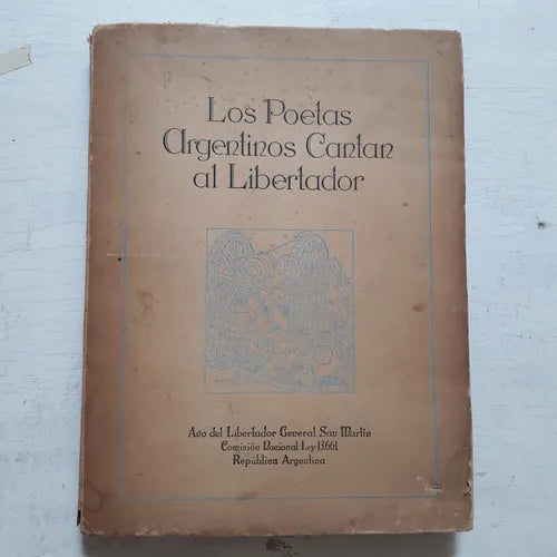 Libro usado en venta: Los poetas Argentinos cantan al Libertador; impreso en 1950 realizamos envios a todo el mundo.1