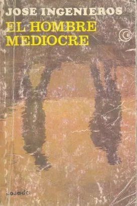 Libro usado en venta: El hombre mediocre de Jose Ingenieros; editorial Losada impreso en 1978 realizamos envios a todo el mundo.1
