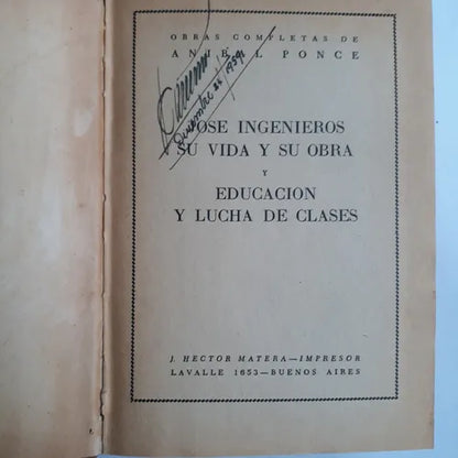 Libro usado en venta: Jose Ingenieros, su vida y su obra de Anibal Ponce; editorial J Hector Matera impreso en 1957 realizamos envios a todo el mundo.1