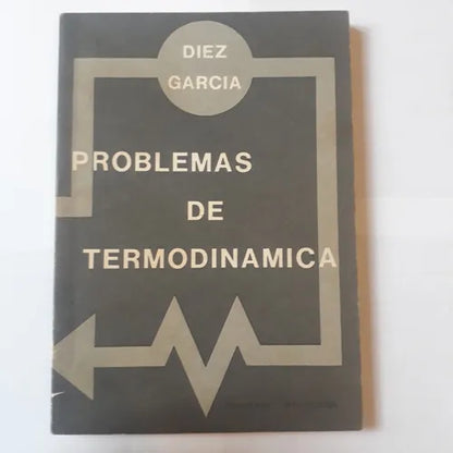 Libro usado en venta: Problemas de termodinamica de Diez Garcia; editorial Nueva Libreria impreso en 1984 realizamos envios a todo el mundo.1