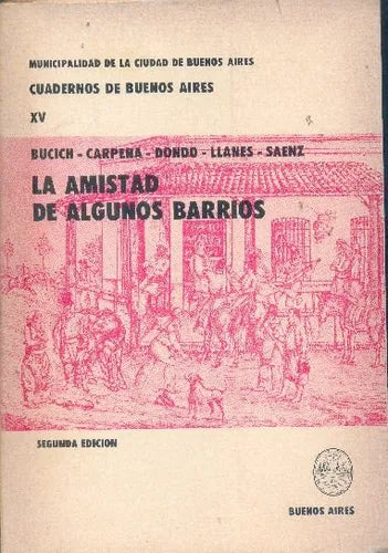 Libro usado en venta: La amistad de algunos barrios de Bucich - Carpena - Dondo - Llanes - Saenz; editorial Buenos Aires impreso en 1972.1