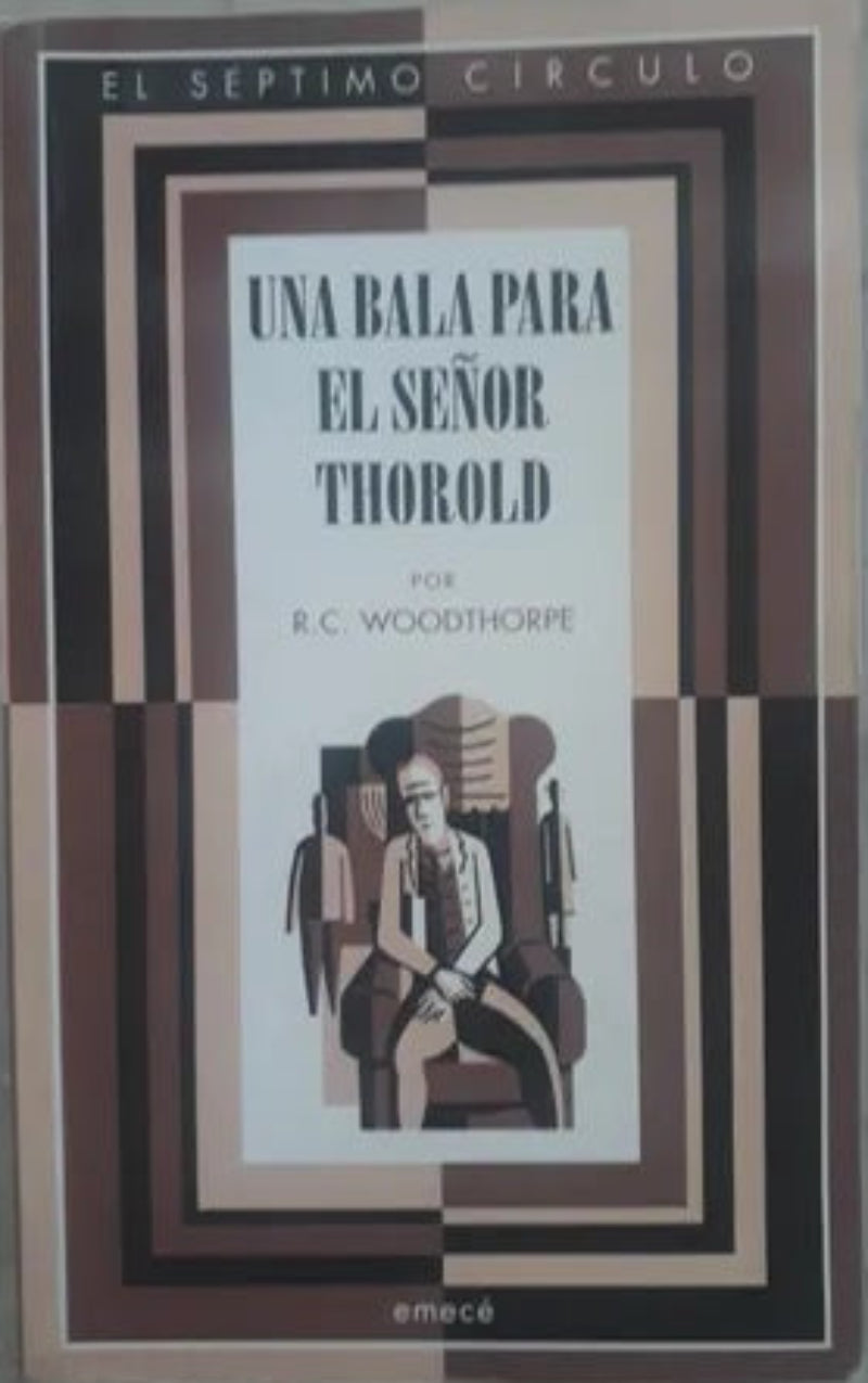 Libro usado en venta: Una bala para el Se?or Thorold de R. C. Woodthorpe; editorial Emece impreso en 2015 realizamos envios a todo el mundo.1