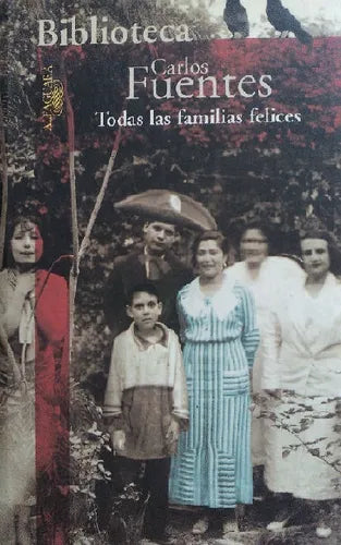 Libro usado en venta: Todas las familias felices de Carlos Fuentes; editorial Alfaguara impreso en 2006 realizamos envios a todo el mundo.1