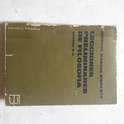 Libro usado en venta: Lecciones preliminares de filosofia de Manuel Garcia Morente; editorial Losada impreso en 1972 realizamos envios a todo el mundo.1
