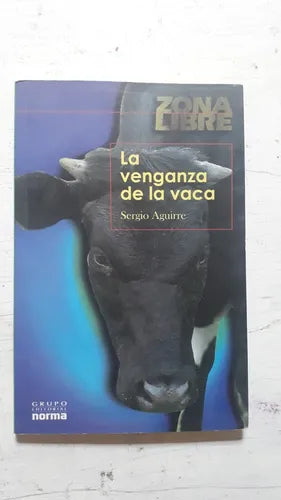 Libro usado en venta: La venganza de la vaca de Sergio Aguirre; editorial Norma impreso en 2011 realizamos envios a todo el mundo.1