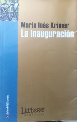 Libro usado en venta: La inauguracion de Maria Ines Krimer; editorial El Ateneo impreso en 2011 realizamos envios a todo el mundo.1