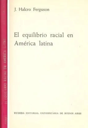Libro usado en venta: El equilibrio racial en America Latina de J Halcro Ferguson; editorial Eudeba impreso en 1963 realizamos envios a todo el mundo.1