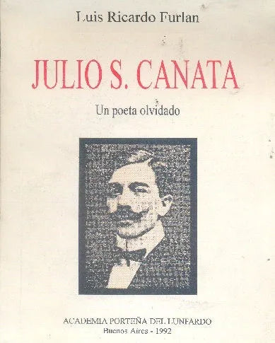 Libro usado en venta: Julio S. Canata (Un poeta olvidado) de Luis Ricardo Furlan; editorial Academia Porteña del Lunfardo impreso en 1992.1