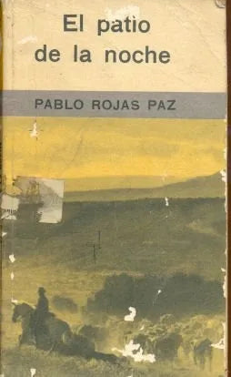 Libro usado en venta: El patio de la noche de Pablo Rojas Paz; editorial Guillermo Kraft impreso en 1965 realizamos envios a todo el mundo.1