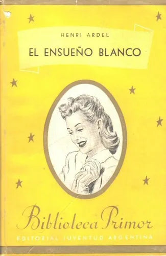 Libro usado en venta: El ensue?o blanco de Henri Ardel; editorial Juventud impreso en 1945 realizamos envios a todo el mundo.1